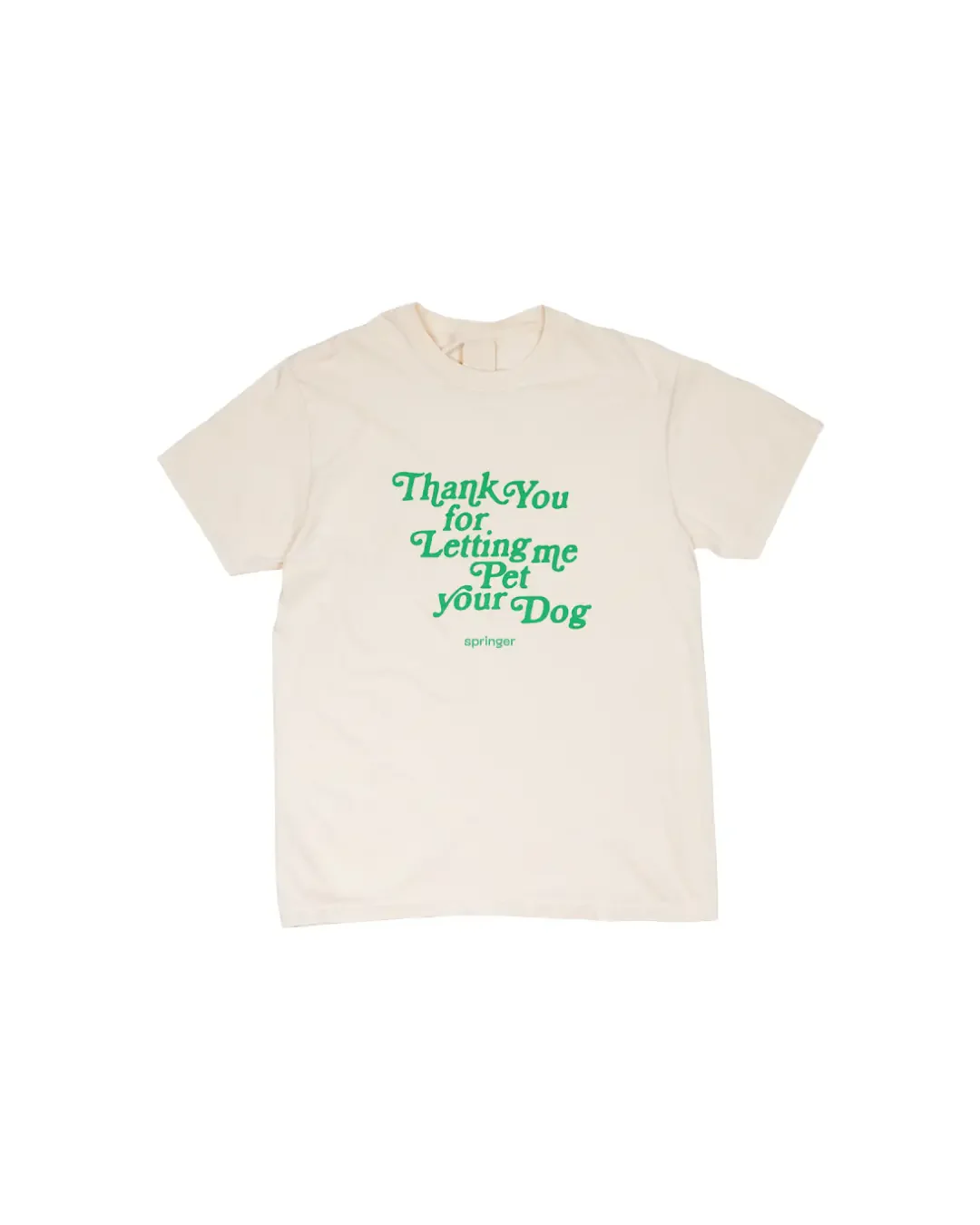 Thank You For Letting Me Pet Your Dog Tee